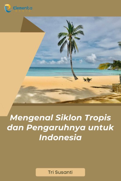 Mengenal Siklon Tropis dan Pengaruhnya untuk Indonesia